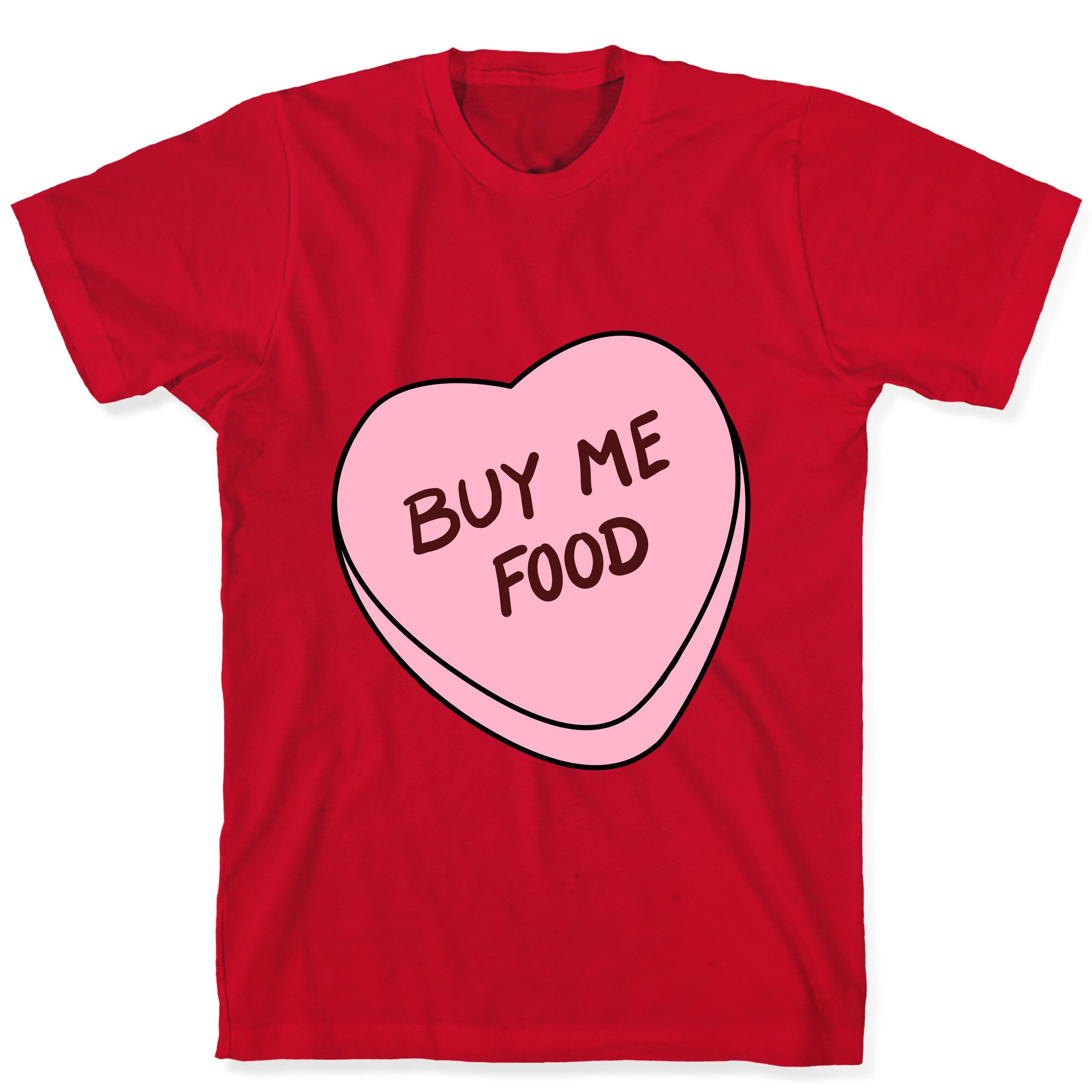 Candy Hearts: Buy Me Food T-Shirt
